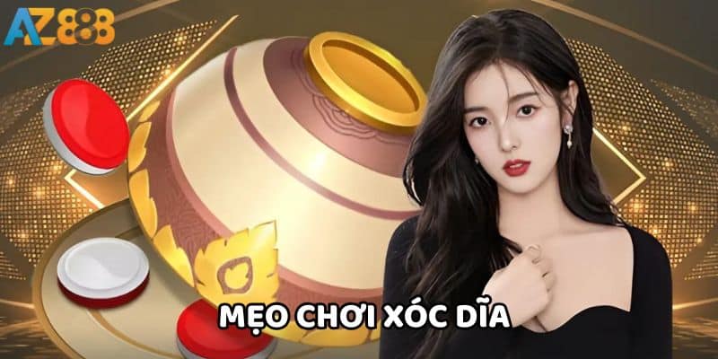 Xóc dĩa - Bí quyết cược chuẩn xác đầy lôi cuốn tại AZ888 2 Các mẹo sẽ giúp bạn chơi xóc dĩa tốt hơn