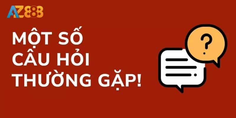 Câu hỏi thường gặp 2 FAQ - Các câu hỏi thường gặp tại nhà cái