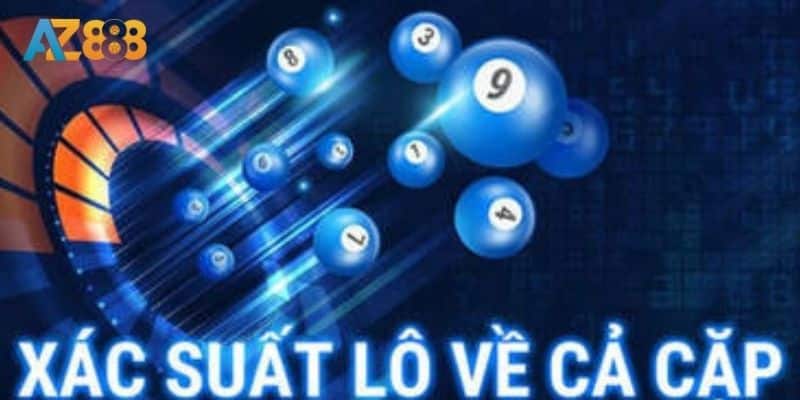 Xác Suất Lô Về Cả Cặp - Gia Tăng Tỷ Lệ Thắng Cược Cùng Az888 1 Lô về cả cặp và xác suất lô về cả cặp là gì?